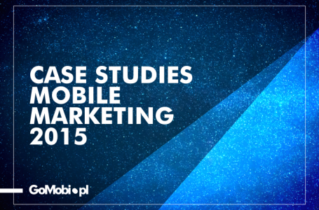 „Case studies mobile marketing 2015” do pobrania w tym miejscu
