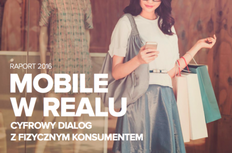 Pobierz raport "Mobile w realu. Cyfrowe narzędzia komunikacji w świecie fizycznym"