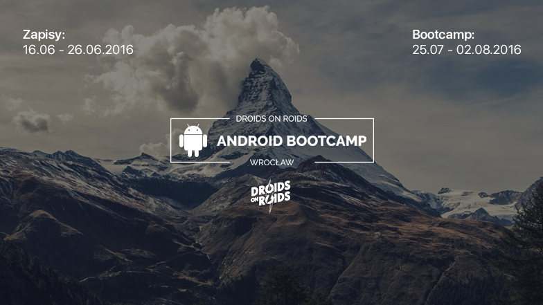 Android Bootcamp, 25.07 – 2.08, Wrocław