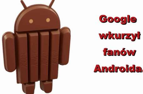 Google wkurzył fanów Androida