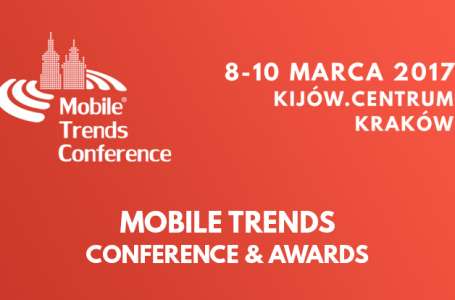 Mobile Trends Conference 2017, 8-10 marca, Kraków