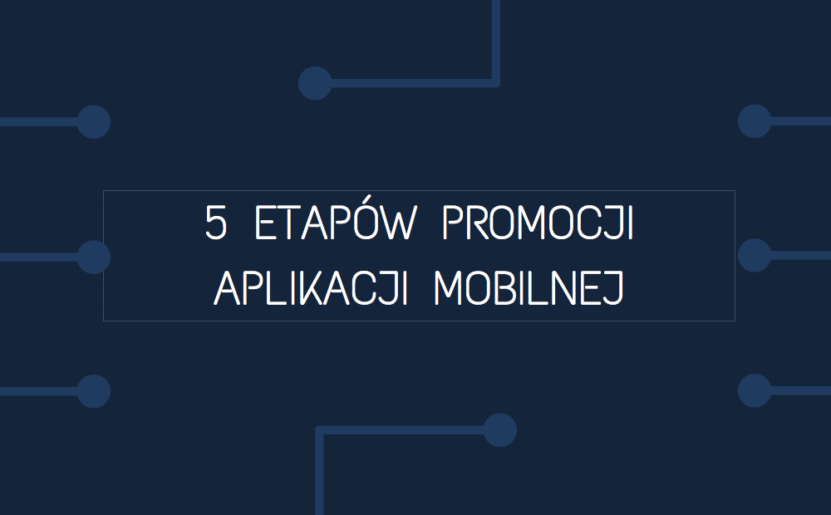 5 etapów promocji aplikacji mobilnej