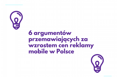 6 argumentów przemawiających za wzrostem cen reklamy mobile w Polsce