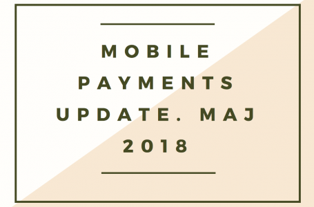 Mobile payments update maj 2018. PolishAPI, branża otwarta na fintech