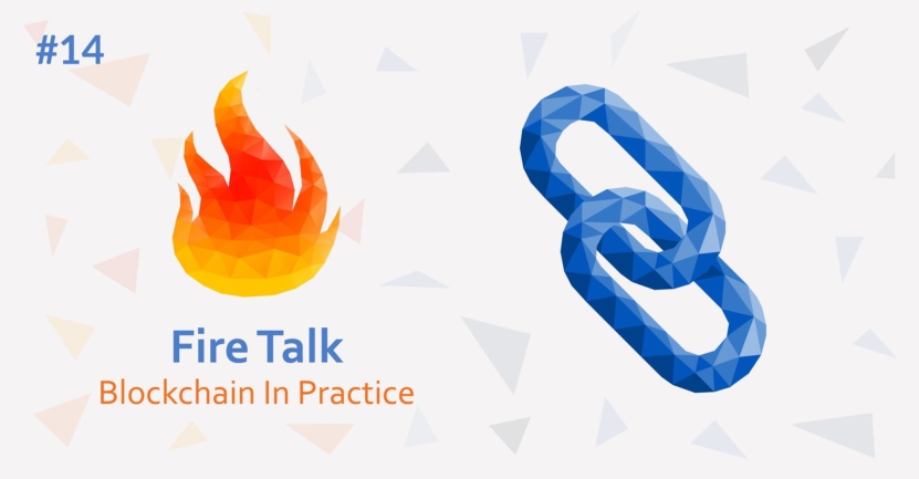 Fire Talk – Blockchain In Practice