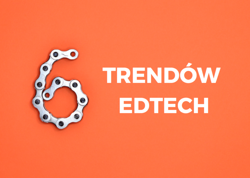 6 trendów EdTech, które mają znaczenie