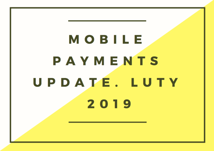 Mobile payments update. Luty 2019
