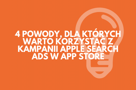 4 powody, dla których warto korzystać z kampanii Apple Search Ads w App Store