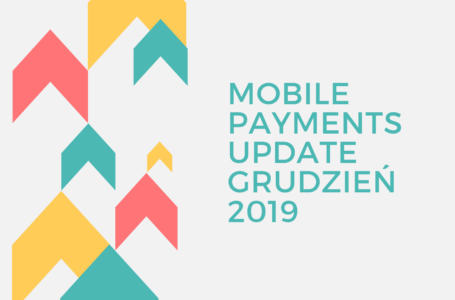 Mobile payments update grudzień 2019