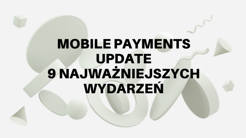 Mobile payments update – 9 najważniejszych wydarzeń